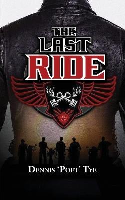 The Last Ride - Dennis 'Poet' Tye - cover