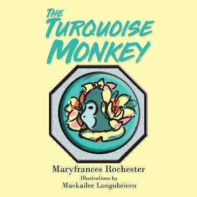 The Turquoise Monkey - Maryfrances Rochester - cover