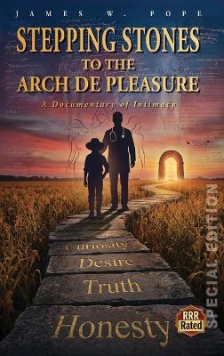 Stepping Stones to the Arch De Pleasure: Special Edition - James Pope - cover