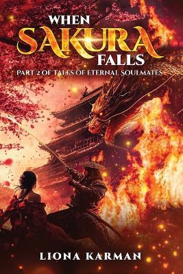 When Sakura Falls: Part 2 of Tales of Eternal Soulmates - Liona Karman - cover