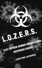 L.O.Z.E.R.S.: Last Option Zombie Eradication Response Squad