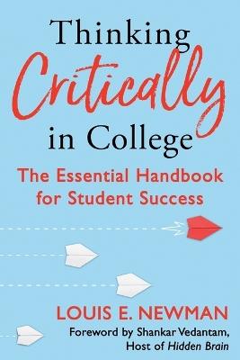 Thinking Critically in College: The Essential Handbook for Student Success - Louis Newman - cover