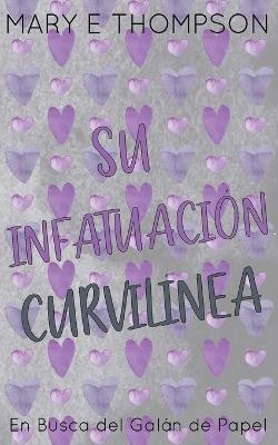 Su Infatuación Curvilínea: Edición especial discreta - Mary E Thompson - cover