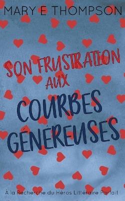 Son Frustration aux Courbes Généreuses: Édition spéciale discrète - Mary E Thompson - cover