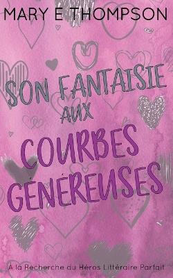 Son Fantaisie aux Courbes Généreuses: Édition spéciale discrète - Mary E Thompson - cover