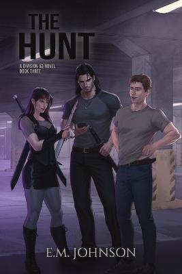 The Hunt: A Division 53 Novel Book Three - E M Johnson - cover