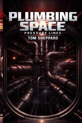 Pressure Lines: Plumbing Space Book 2 - Thomas Sheppard - cover