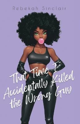 That Time I Accidentally Killed the Wrong Guy - Sinclair - cover