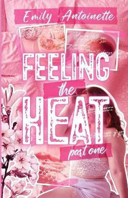 Feeling the Heat: Part One - Emily Antoinette - cover