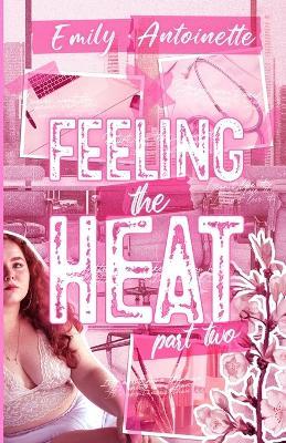 Feeling the Heat: Part Two - Emily Antoinette - cover
