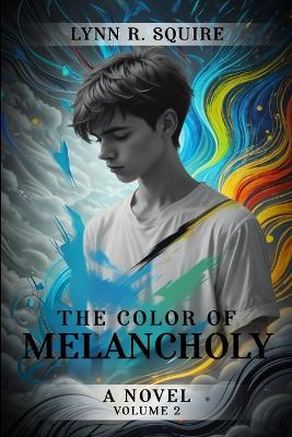 The Color of Melancholy Volume 2: Healing Hues - Lynn R Squire - cover