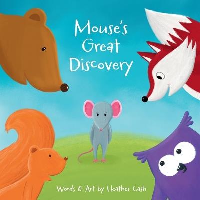 Mouse's Great Discovery - Heather Cash - cover