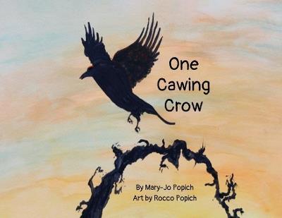 One Cawing Crow - Mary - Jo Popich - cover