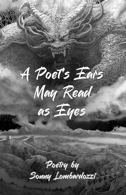 A Poet's Ears May Read as Eyes - Sonny Lombardozzi - cover