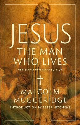Jesus, the Man Who Lives - Malcolm Muggeridge - cover