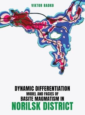 Dynamic Differentiation Model and Facies of Basite Magmatism in Norilsk District - Viktor Radko - cover
