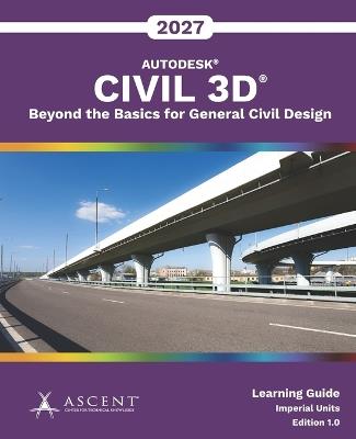 Autodesk Civil 3D 2027: Beyond the Basics for General Civil Design (Imperial Units) - Ascent - Center for Technical Knowledge - cover