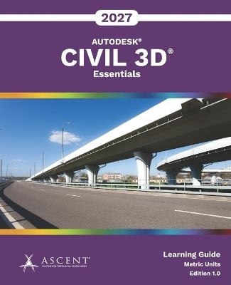 Autodesk Civil 3D 2027: Essentials (Metric Units) - Ascent - Center for Technical Knowledge - cover
