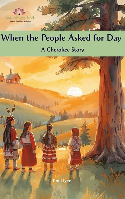 When the People Asked for Day: A Cherokee Story - Rani Iyer - ebook