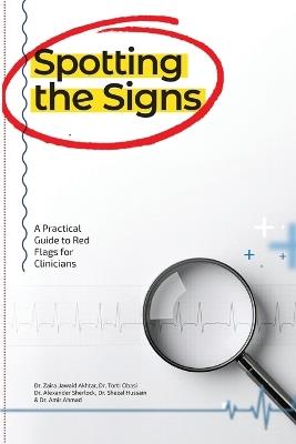 Spotting the Signs: A Practical Guide to Red Flags for Clinicians - Zaira Akhtar,Torti Obasi,Amir Ahmad - cover