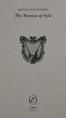 Tyranny of Style - Arnold Schoenberg - cover