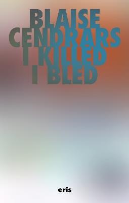 I Killed and I Bled - Blaise Cendrars - cover