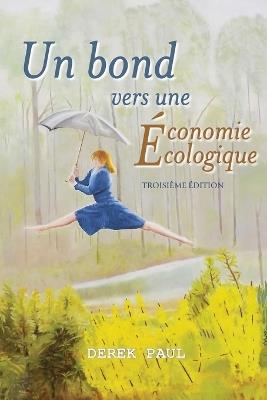 Un bond vers une Économie Écologique: Troisième édition - Derek Paul - cover
