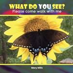 What Do You See ?: Please Come Walk With Me