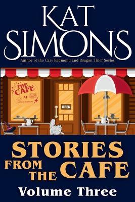Stories from the Cafe: Volume Three - Kat Simons - cover