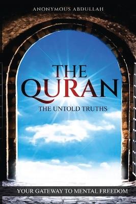 The Quran, The Untold Truths - Anonymous Abdullah - cover