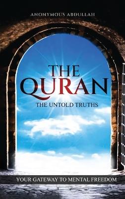 The Quran, The Untold Truths - Anonymous Abdullah - cover
