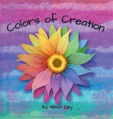 Colors of Creation - Allison Eley - cover