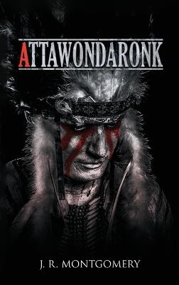 Attawondaronk - J R Montgomery - cover