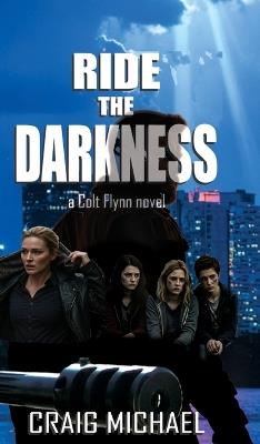 Ride the Darkness: In a city of shadows and secrets, he left the badge behind, but not the darkness. - Craig Michael - cover