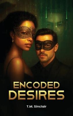 Encoded Desires - T M Sinclair - cover