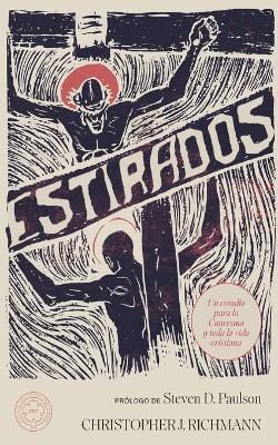 Estirados: Un estudio para la Cuaresma y para toda la vida cristiana - Christopher Richmann,Christopher Richmann - cover