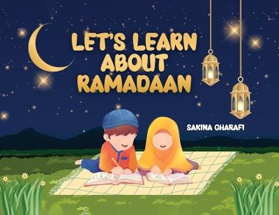 Let's Learn About Ramadaan - Sakina Charafi - cover