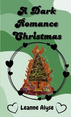 A Dark Romance Christmas - Leanne Alyse - cover