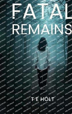 Fatal Remains - T E Holt - cover