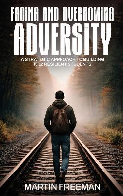 Facing and Overcoming Adversity: A Strategic Approach to Building K-12 Resilient Students - Various Artists - cover