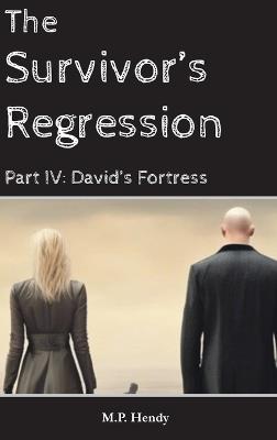 The Survivor's Regression Part 4: David's Fortress - M P Hendy - cover