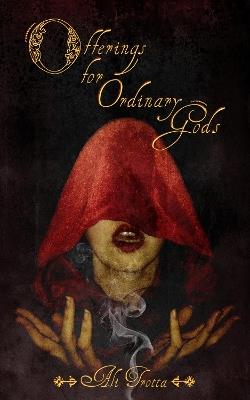 Offerings for Ordinary Gods - Ali Trotta - cover