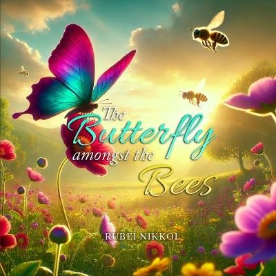 The Butterfly Amongst the Bees - Rubei Nikkol - cover