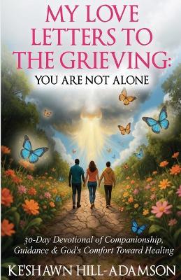 My Love Letters to the Grieving - Ke'shawn Hill-Adamson - cover