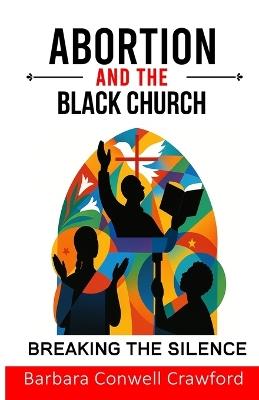 Abortion and the Black Church - Barbara C Conwell - cover