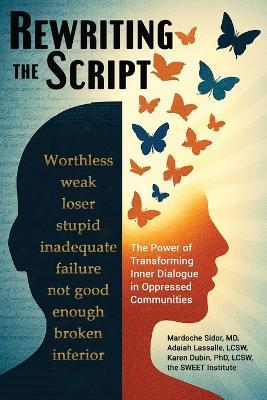 Rewriting the Script: The Power of Transforming Inner Dialogue in Oppressed Communities - Mardoche Sidor,Karen Dubin,Adaiah Lassalle - cover