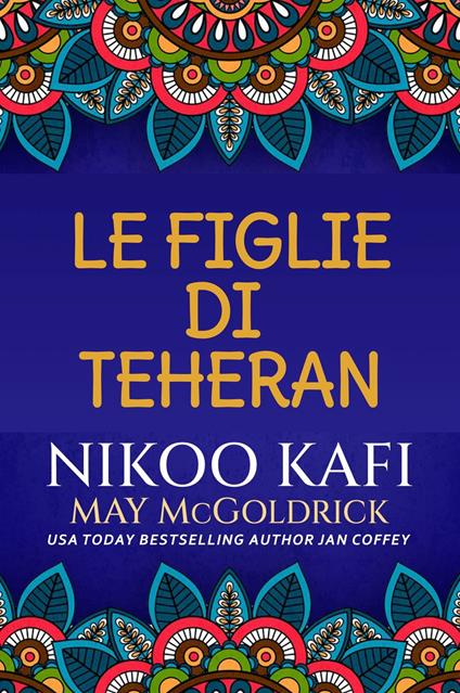 Le Figlie di Teheran - Jan Coffey,Nikoo Kafi,May McGoldrick - ebook