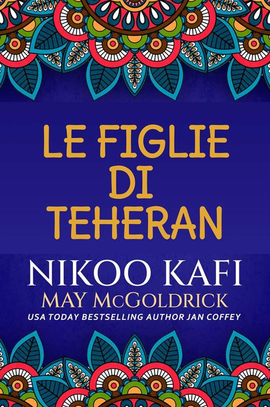 Le Figlie di Teheran - Jan Coffey,Nikoo Kafi,May McGoldrick - ebook