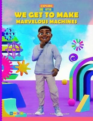 We Get to Make Marvelous Machines - Michele Keith - cover