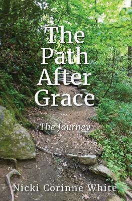 The Path After Grace: The Journey - Nicki White - cover